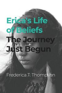 Produktbild: Erica's Life of Beliefs: The Journey Just Begun