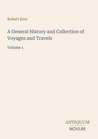 Produktbild: A General History and Collection of Voyages and Travels