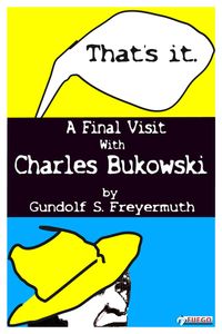 Produktbild: That's It. A Final Visit With Charles Bukowski