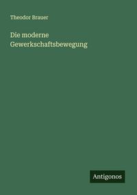 Produktbild: Die moderne Gewerkschaftsbewegung