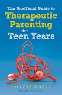 Produktbild: The Unofficial Guide to Therapeutic Parenting - The Teen Years