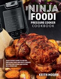 Produktbild: The Ninja Foodi Pressure Cooker Cookbook