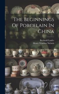 Produktbild: The Beginnings Of Porcelain In China