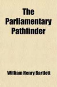 Produktbild: The Parliamentary Pathfinder; A Quick Reference Manual of Rules of Order for the Government of Deliberative Assemblies According to American