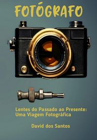 Produktbild: Lentes Do Passado Ao Presente: Uma Viagem Fotogr&aacute;fica
