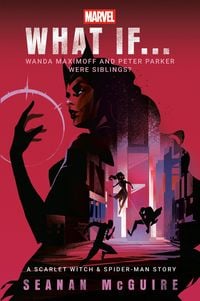 Produktbild: Marvel: What If . . . Wanda Maximoff and Peter Parker Were Siblings? (A Scarlet Witch & Spider-Man Story)