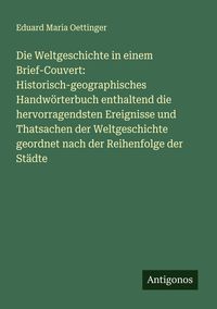Produktbild: Die Weltgeschichte in einem Brief-Couvert: Historisch-geographisches Handw&ouml;rterbuch enthaltend die hervorragendsten Ereignisse und Thatsachen der Welt