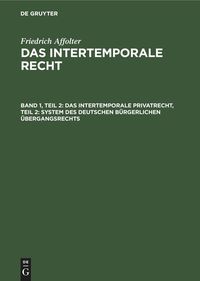 Produktbild: Das Intertemporale Privatrecht, Teil 2: System des deutschen b&uuml;rgerlichen &Uuml;bergangsrechts