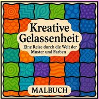 Produktbild: Kreative Gelassenheit - Eine Reise durch die Welt der Muster und Farben