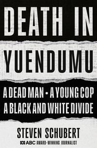 Produktbild: Death in Yuendumu: A dead man. A young cop. A black and white divide.