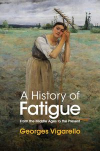 Produktbild: A History of Fatigue - From the Middle Ages to the Present