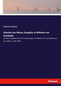 Produktbild: Gabriele von B&uuml;low, Daughter of Wilhelm von Humboldt