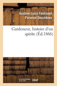 Produktbild: Gardeneur, histoire d'un spirite