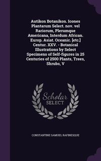 Produktbild: Autikon Botanikon. Icones Plantarum Select. nov. vel Rariorum, Plerumque Americana, Interdum African. Europ. Asiat. Oceanic. [etc.] Centur. XXV. - Botanical Illustrations by Select Specimens of Self-figures in 25 Centuries of 2500 Plants, Trees, Shrubs, V