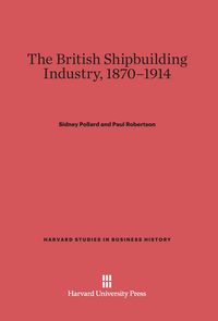Produktbild: The British Shipbuilding Industry, 1870-1914