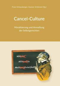Produktbild: Cancel-Culture - Moralisierung und Anma&szlig;ung der Selbstgerechten
