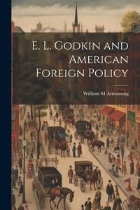 Produktbild: E. L. Godkin and American Foreign Policy