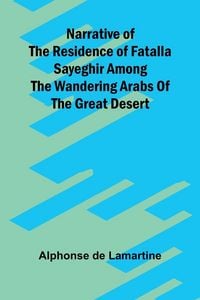 Produktbild: Narrative of the residence of Fatalla Sayeghir among the wandering Arabs of the great desert