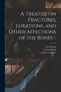 Produktbild: A Treatise on Fractures, Luxations, and Other Affections of the Bones \