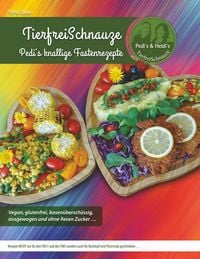 Produktbild: TierfreiSchnauze - Pedi's knallige Fastenrezepte ... Vegan, glutenfrei, basen&uuml;bersch&uuml;ssig, ausgewogen und ohne fiesen Zucker ...