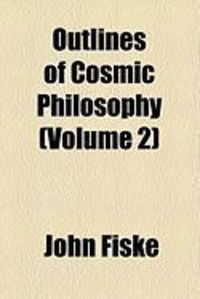 Produktbild: Outlines of Cosmic Philosophy (Volume 2)