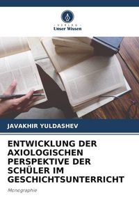 Produktbild: Entwicklung der Axiologischen Perspektive der Sch&uuml;ler im Geschichtsunterricht