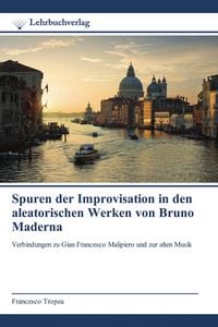Produktbild: Spuren der Improvisation in den aleatorischen Werken von Bruno Maderna
