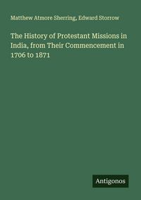 Produktbild: The History of Protestant Missions in India, from Their Commencement in 1706 to 1871