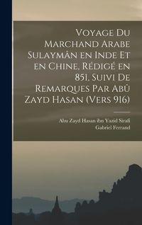 Produktbild: Voyage du marchand arabe Sulaym&acirc;n en Inde et en Chine, r&eacute;dig&eacute; en 851, suivi de remarques par Ab&ucirc; Zayd Hasan (vers 916)
