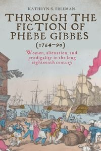 Produktbild: Through the fiction of Phebe Gibbes (1764-90)