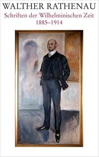 Produktbild: Walther Rathenau-Gesamtausgabe / Walther Rathenau Schriften der Wilhelminischen Zeit 1885-1914