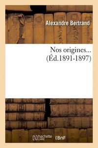 Produktbild: Nos origines... (&Eacute;d.1891-1897)