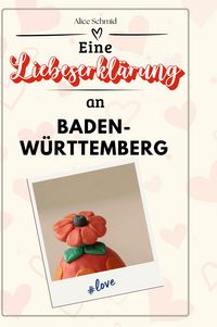 Produktbild: Eine Liebeserkl&auml;rung an Baden-W&uuml;rttemberg