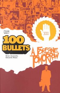 Produktbild: Azzarello, B: 100 Bullets TP Vol 04 Foregone Tomorrow