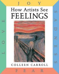 Produktbild: How Artists See Feelings: Joy, Sadness, Fear, Love