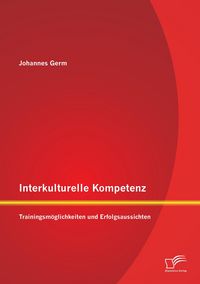 Produktbild: Interkulturelle Kompetenz: Trainingsm&ouml;glichkeiten und Erfolgsaussichten