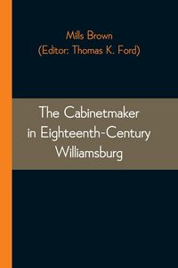 Produktbild: The Cabinetmaker in Eighteenth-Century Williamsburg