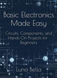 Produktbild: Basic Electronics Made Easy: Circuits, Components, and Hands-On Projects for Beginners