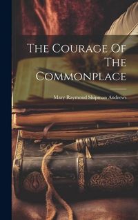 Produktbild: The Courage Of The Commonplace
