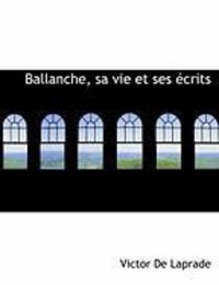 Produktbild: Ballanche, Sa Vie Et Ses Crits