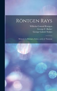 Bild vom Artikel Röntgen Rays: Memoirs by Röntgen, Stokes, and J. J. Thomson vom Autor Wilhelm Conrad Röntgen
