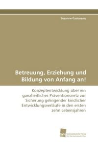 Produktbild: Gastmann, S: Betreuung, Erziehung und Bildung von Anfang an!
