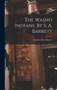 Produktbild: The Washo Indians, By S. A. Barrett