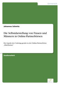 Produktbild: Die Selbstdarstellung von Frauen und M&auml;nnern in Online-Partnerb&ouml;rsen