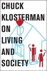 Produktbild: Chuck Klosterman on Living and Society
