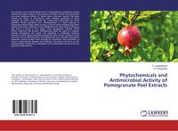 Produktbild: Phytochemicals and Antimicrobial Activity of Pomegranate Peel Extracts