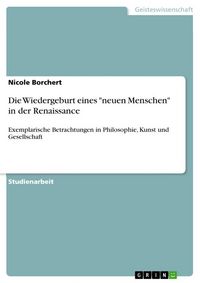 Produktbild: Die Wiedergeburt eines "neuen Menschen" in der Renaissance