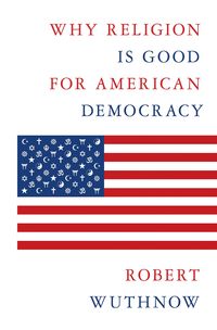 Produktbild: Why Religion Is Good for American Democracy