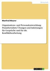 Produktbild: Organisations- und Personalentwicklung. Praxisbew&auml;hrte &Uuml;bungen und Anleitungen f&uuml;r Gespr&auml;che und f&uuml;r die Konfliktbearbeitung
