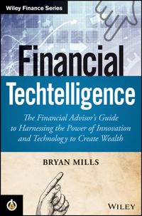 Produktbild: Financial Techtelligence: The Financial Advisor's Guide to Harnessing the Power of Innovation and Technology to Create Wealth